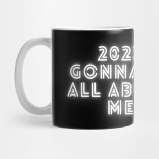 2023 GONNA BE ALL ABOUT ME Mug